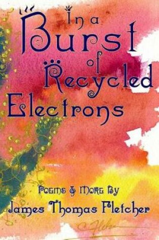 Cover of In a Burst of Recycled Electrons