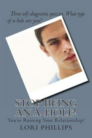 Cover of Stop Being an A-Hole!