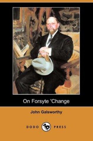 Cover of On Forsyte 'Change (Dodo Press)