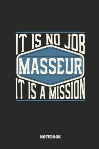 Cover of Masseur Notebook - It Is No Job, It Is a Mission