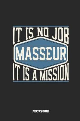 Book cover for Masseur Notebook - It Is No Job, It Is a Mission