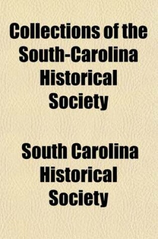 Cover of Collections of the South-Carolina Historical Society (Volume 3)