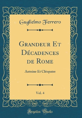 Book cover for Grandeur Et Decadences de Rome, Vol. 4