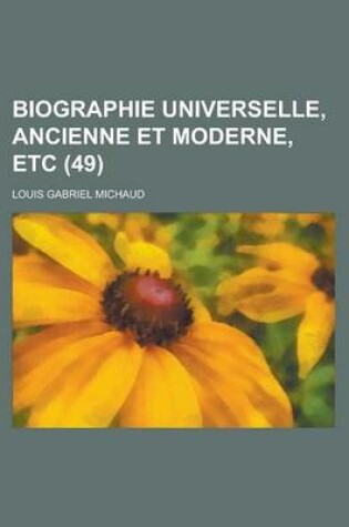 Cover of Biographie Universelle, Ancienne Et Moderne, Etc (49 )