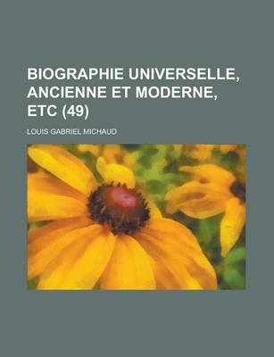 Book cover for Biographie Universelle, Ancienne Et Moderne, Etc (49 )