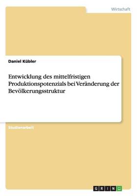 Book cover for Entwicklung des mittelfristigen Produktionspotenzials bei Veranderung der Bevoelkerungsstruktur