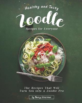 Book cover for Healthy and Tasty Zoodle Recipes for Everyone