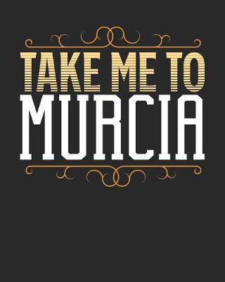 Book cover for Take Me To Murcia