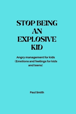 Book cover for Stop Being an Explosive Kid