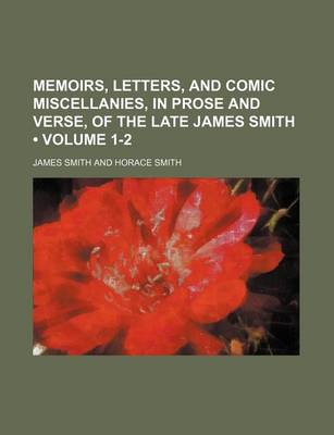 Book cover for Memoirs, Letters, and Comic Miscellanies, in Prose and Verse, of the Late James Smith (Volume 1-2)