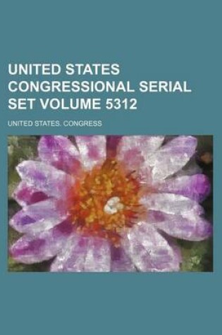 Cover of United States Congressional Serial Set Volume 5312