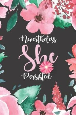Cover of Nevertheless She Persisted Two year Planner 2020-2021