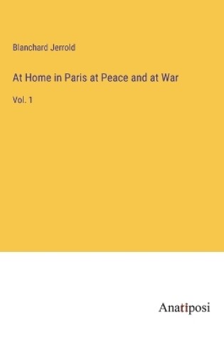 Cover of At Home in Paris at Peace and at War