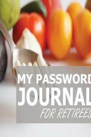 Cover of My Password Journal For Retirees