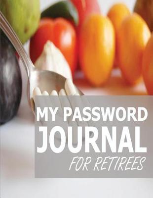 Book cover for My Password Journal For Retirees