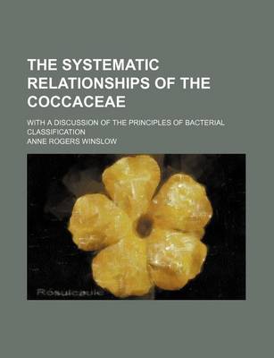 Book cover for The Systematic Relationships of the Coccaceae; With a Discussion of the Principles of Bacterial Classification