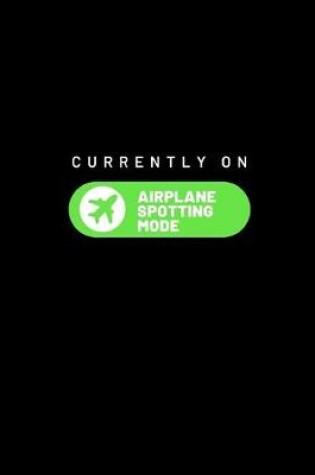 Cover of Currently On Airplane Spotting Mode