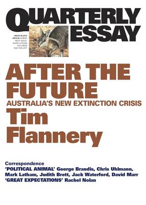 Book cover for After the Future: Australia's New Extinction Crisis: Quarterly Essay 48