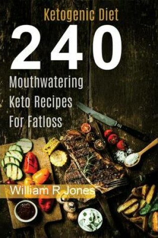 Cover of Keto Recipes, 240 Mouthwatering Ketogenic Diet Recipes