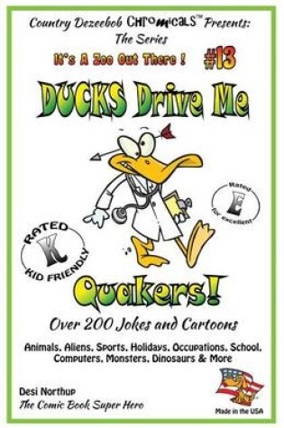 Cover of Ducks Drive Me Quakers - Over 200 Jokes + Cartoons -Animals, Aliens, Sports, Holidays, Occupations, School, Computers, Monsters, Dinosaurs & More in Black and White