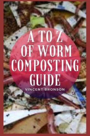 Cover of A to Z of Worm Composting Guide