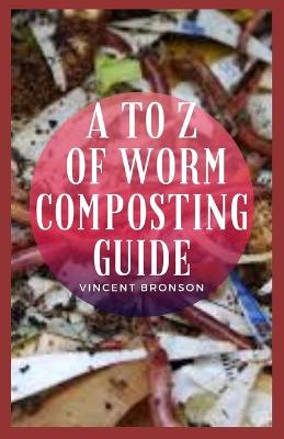 Book cover for A to Z of Worm Composting Guide