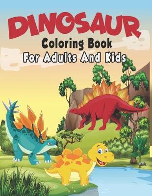 Book cover for Dinosaur Coloring Book For Adults And Kids.