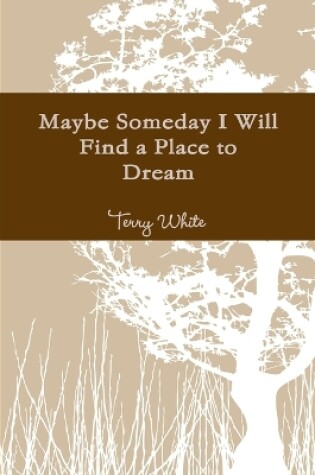 Cover of Maybe Someday I Will Find a Place to Dream