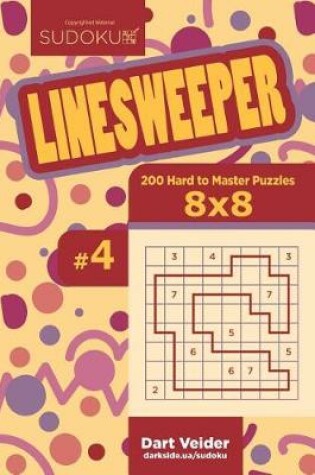 Cover of Sudoku Linesweeper - 200 Hard to Master Puzzles 8x8 (Volume 4)