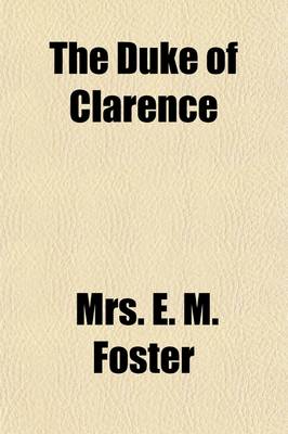 Book cover for The Duke of Clarence (Volume 4); An Historical Novel