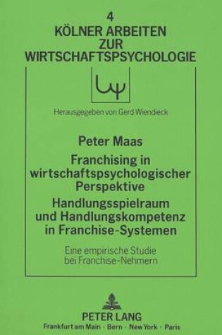 Cover of Franchising in Wirtschaftspsychologischer Perspektive. Handlungsspielraum Und Handlungskompetenz in Franchise-Systemen