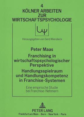 Cover of Franchising in Wirtschaftspsychologischer Perspektive. Handlungsspielraum Und Handlungskompetenz in Franchise-Systemen