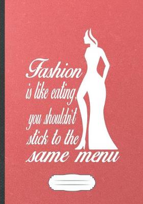 Book cover for Fashion Is Like Eating You Shouldn't Stick to the Same Menu