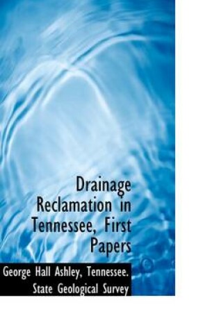 Cover of Drainage Reclamation in Tennessee, First Papers