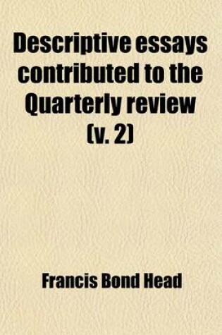 Cover of Descriptive Essays Contributed to the Quarterly Review Volume 2