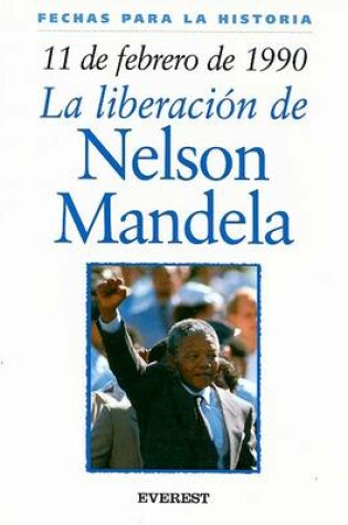 Cover of 11 de Febrero de 1990: La Liberacion de Nelson Mandela