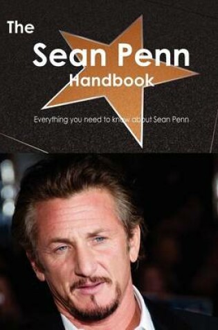 Cover of The Sean Penn Handbook - Everything You Need to Know about Sean Penn