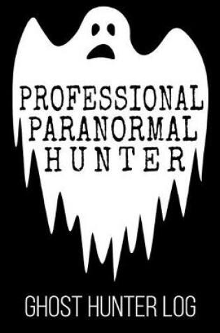 Cover of Professional Paranormal Hunter Ghost Hunter Log