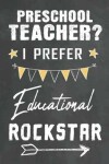 Book cover for Preschool Teacher I Prefer Educational Rockstar