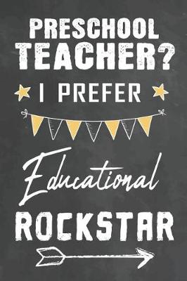 Cover of Preschool Teacher I Prefer Educational Rockstar