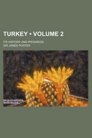 Cover of Turkey (Volume 2); Its History and Progress