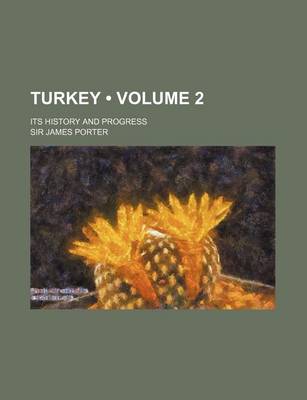 Book cover for Turkey (Volume 2); Its History and Progress