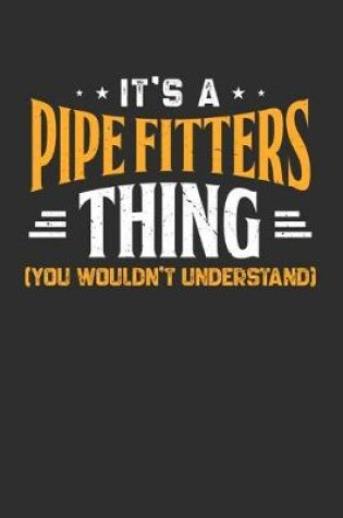 Cover of It's A Pipe Fitters Thing You Wouldn't Understand