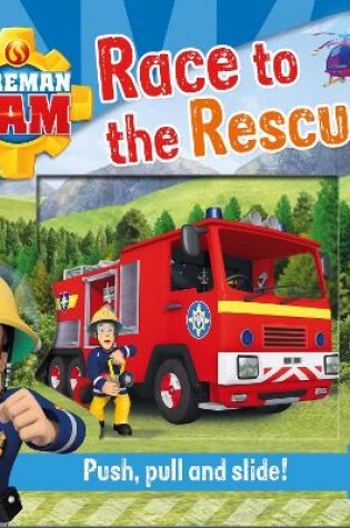 Cover of Fireman Sam: Race to the Rescue! Push, Pull and Slide!