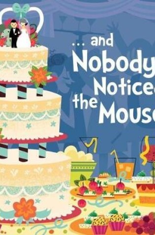 Cover of And Nobody Noticed the Mouse