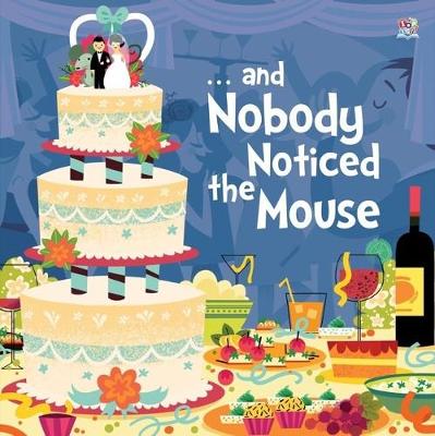Book cover for And Nobody Noticed the Mouse