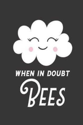 Cover of When In Doubt Bees