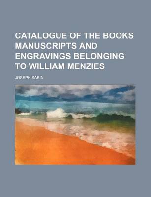 Book cover for Catalogue of the Books Manuscripts and Engravings Belonging to William Menzies