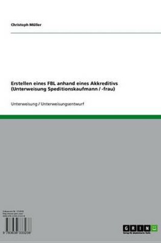 Cover of Erstellen Eines Fbl Anhand Eines Akkreditivs (Unterweisung Speditionskaufmann / -Frau)