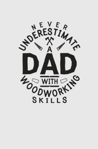 Cover of Never Underestimate A Dad With Woodworking Skills
